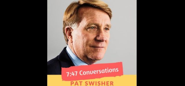 7:47 Conversations Podcast Banner with Pat Swisher